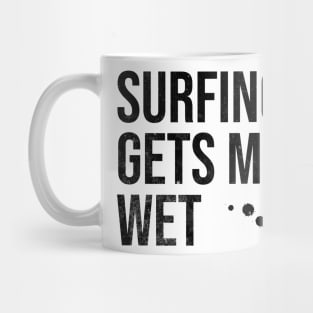 Surfing Gets Me Wet Mug